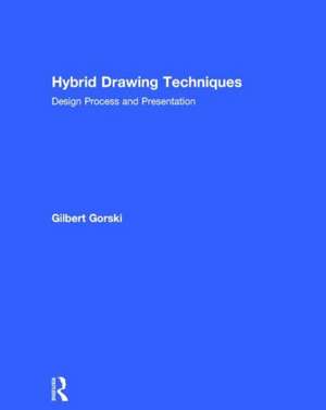 Hybrid Drawing Techniques de Gilbert Gorski