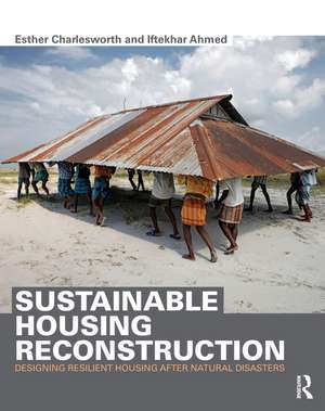 Sustainable Housing Reconstruction: Designing resilient housing after natural disasters de Esther Charlesworth