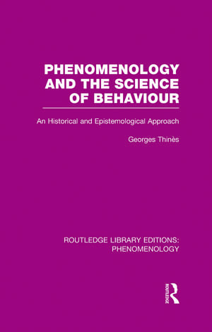 Phenomenology and the Science of Behaviour: An Historical and Epistemological Approach de George Thinés