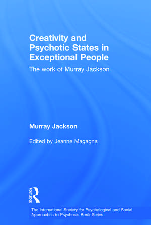 Creativity and Psychotic States in Exceptional People: The work of Murray Jackson de Murray Jackson