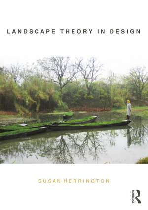 Landscape Theory in Design de Susan Herrington