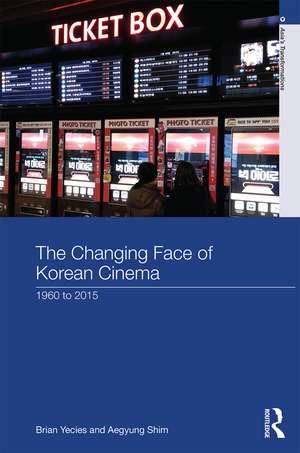 The Changing Face of Korean Cinema: 1960 to 2015 de Brian Yecies