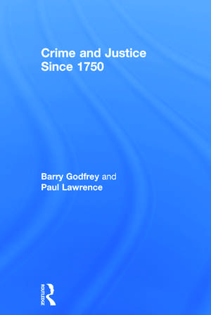 Crime and Justice since 1750 de Barry Godfrey