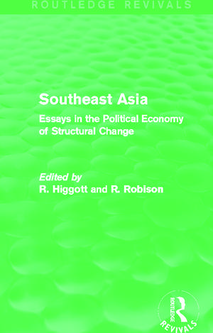 Southeast Asia (Routledge Revivals): Essays in the Political Economy of Structural Change de Richard Higgott