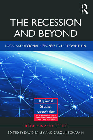 The Recession and Beyond: Local and Regional Responses to the Downturn de David Bailey