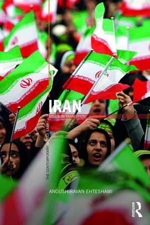 Iran: Stuck in Transition de Anoushiravan Ehteshami