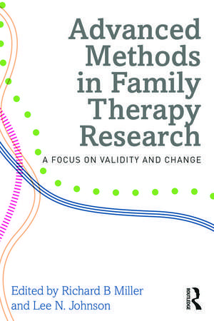 Advanced Methods in Family Therapy Research: A Focus on Validity and Change de Richard B. Miller