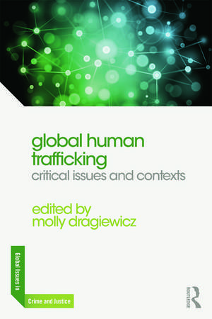 Global Human Trafficking: Critical Issues and Contexts de Molly Dragiewicz