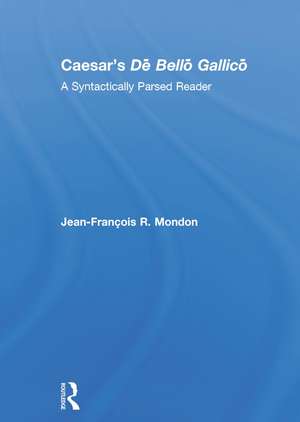 Caesar’s Dē Bellō Gallicō: A Syntactically Parsed Reader de Jean-François Mondon