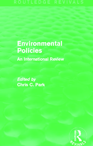 Environmental Policies (Routledge Revivals): An International Review de Chris C. Park