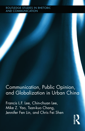 Communication, Public Opinion, and Globalization in Urban China de Francis L.F. Lee