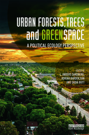 Urban Forests, Trees, and Greenspace: A Political Ecology Perspective de L. Anders Sandberg