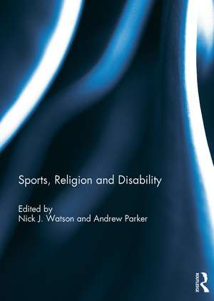 Sports, Religion and Disability de Nick J. Watson