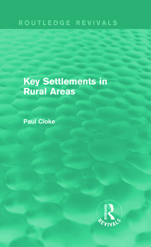 Key Settlements in Rural Areas (Routledge Revivals) de Paul Cloke