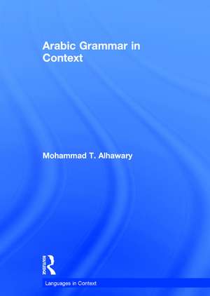 Arabic Grammar in Context de Mohammad Alhawary