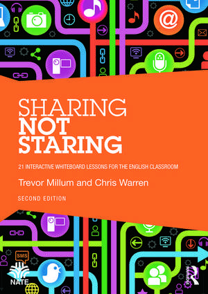 Sharing not Staring: 21 interactive whiteboard lessons for the English classroom de Trevor Millum