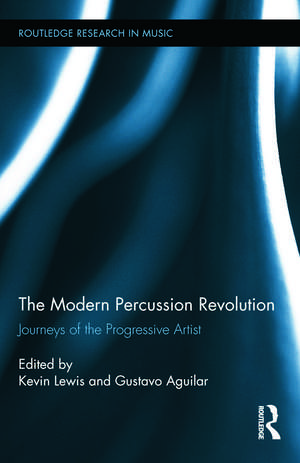 The Modern Percussion Revolution: Journeys of the Progressive Artist de Kevin Lewis