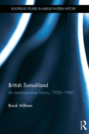 British Somaliland: An Administrative History, 1920-1960 de Brock Millman