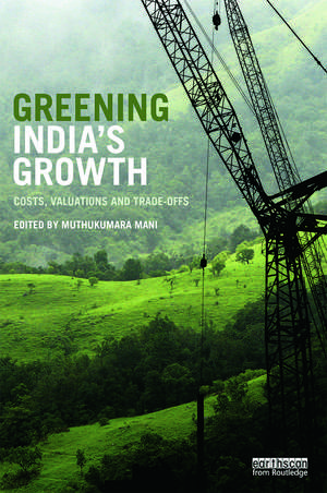 Greening India's Growth: Costs, Valuations and Trade-offs de Muthukumara Mani