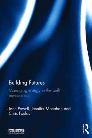 Building Futures: Managing energy in the built environment de Jane Powell