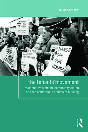 The Tenants' Movement: Resident involvement, community action and the contentious politics of housing de Quintin Bradley