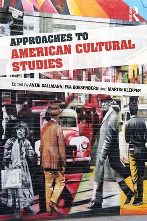 Approaches to American Cultural Studies de Antje Dallmann