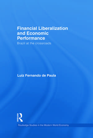 Financial Liberalization and Economic Performance: Brazil at the Crossroads de Luiz Fernando de Paula