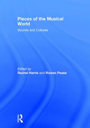 Pieces of the Musical World: Sounds and Cultures de Rachel Harris