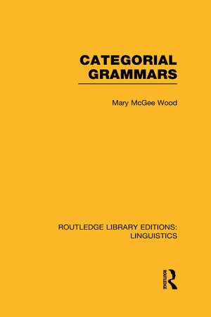 Categorial Grammars (RLE Linguistics B: Grammar) de Mary McGee Wood