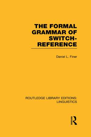 The Formal Grammar of Switch-Reference (RLE Linguistics B: Grammar) de Daniel L Finer