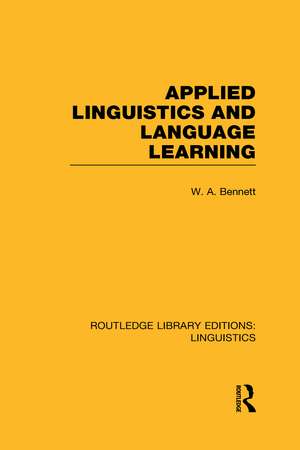 Applied Linguistics and Language Learning (RLE Linguistics C: Applied Linguistics) de W. A. Bennett