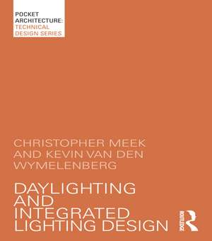 Daylighting and Integrated Lighting Design de Christopher Meek