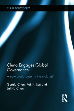 China Engages Global Governance: A New World Order in the Making? de Gerald Chan