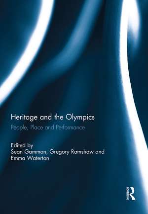 Heritage and the Olympics: People, Place and Performance de Sean Gammon