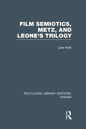 Film Semiotics, Metz, and Leone's Trilogy de Lane Roth