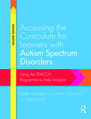 Accessing the Curriculum for Learners with Autism Spectrum Disorders: Using the TEACCH programme to help inclusion de Gary Mesibov