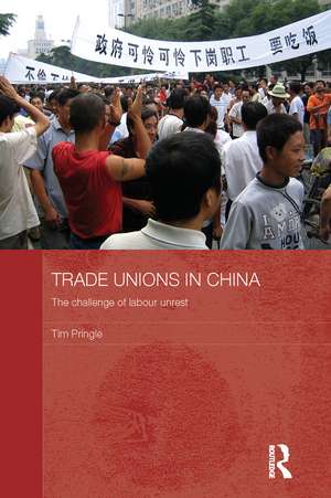 Trade Unions in China: The Challenge of Labour Unrest de Tim Pringle