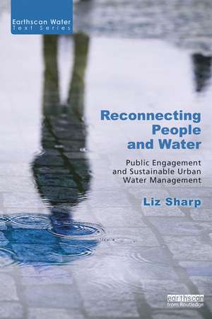 Reconnecting People and Water: Public Engagement and Sustainable Urban Water Management de Liz Sharp