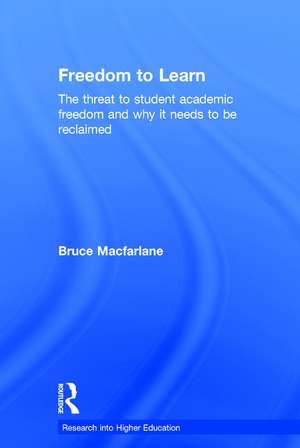Freedom to Learn: The threat to student academic freedom and why it needs to be reclaimed de Bruce Macfarlane