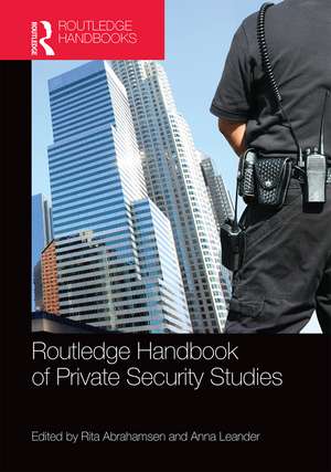 Routledge Handbook of Private Security Studies de Rita Abrahamsen