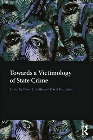 Towards a Victimology of State Crime de Dawn Rothe