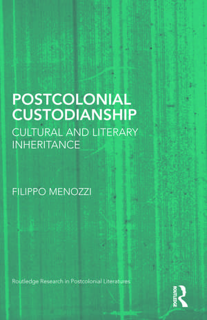 Postcolonial Custodianship: Cultural and Literary Inheritance de Filippo Menozzi