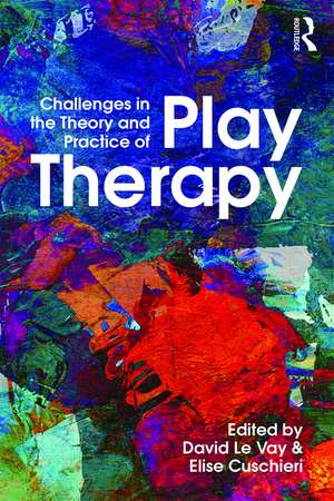 Challenges in the Theory and Practice of Play Therapy de David Le Vay