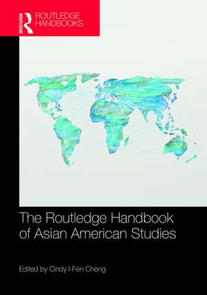 The Routledge Handbook of Asian American Studies de Cindy I-Fen Cheng