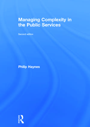 Managing Complexity in the Public Services de Philip Haynes