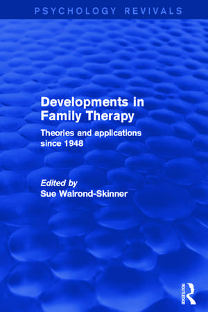 Developments in Family Therapy: Theories and Applications Since 1948 de Sue Walrond-Skinner