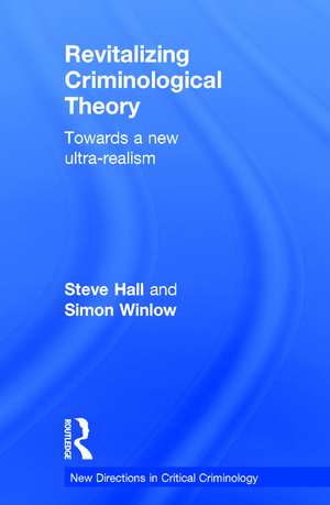 Revitalizing Criminological Theory:: Towards a new Ultra-Realism de Steve Hall