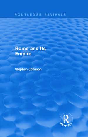 Rome and Its Empire (Routledge Revivals) de Stephen Johnson