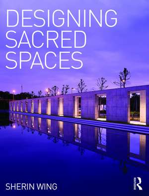 Designing Sacred Spaces de Sherin Wing