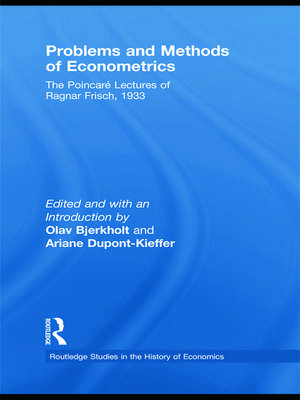 Problems and Methods of Econometrics: The Poincaré Lectures of Ragnar Frisch 1933 de Ragnar Frisch